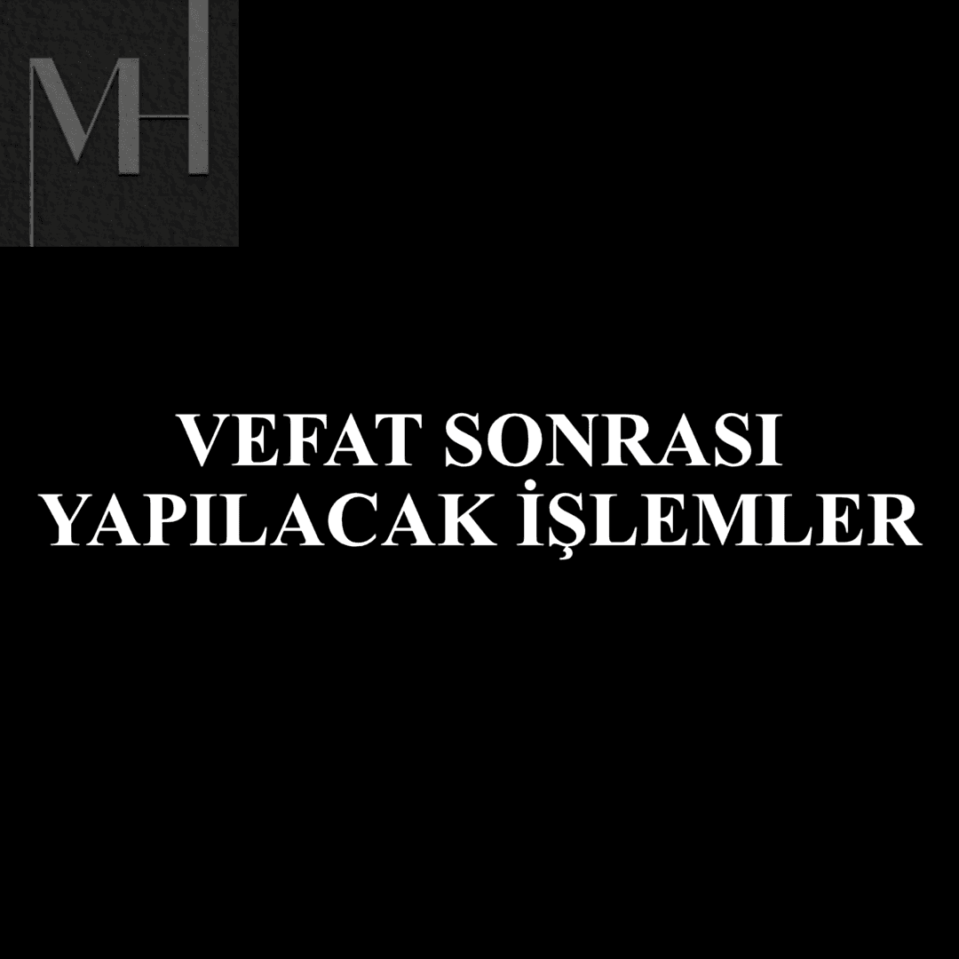 VEFAT SONRASI YAPILACAK İŞLEMLER VE VERASET İLAMI 2026
